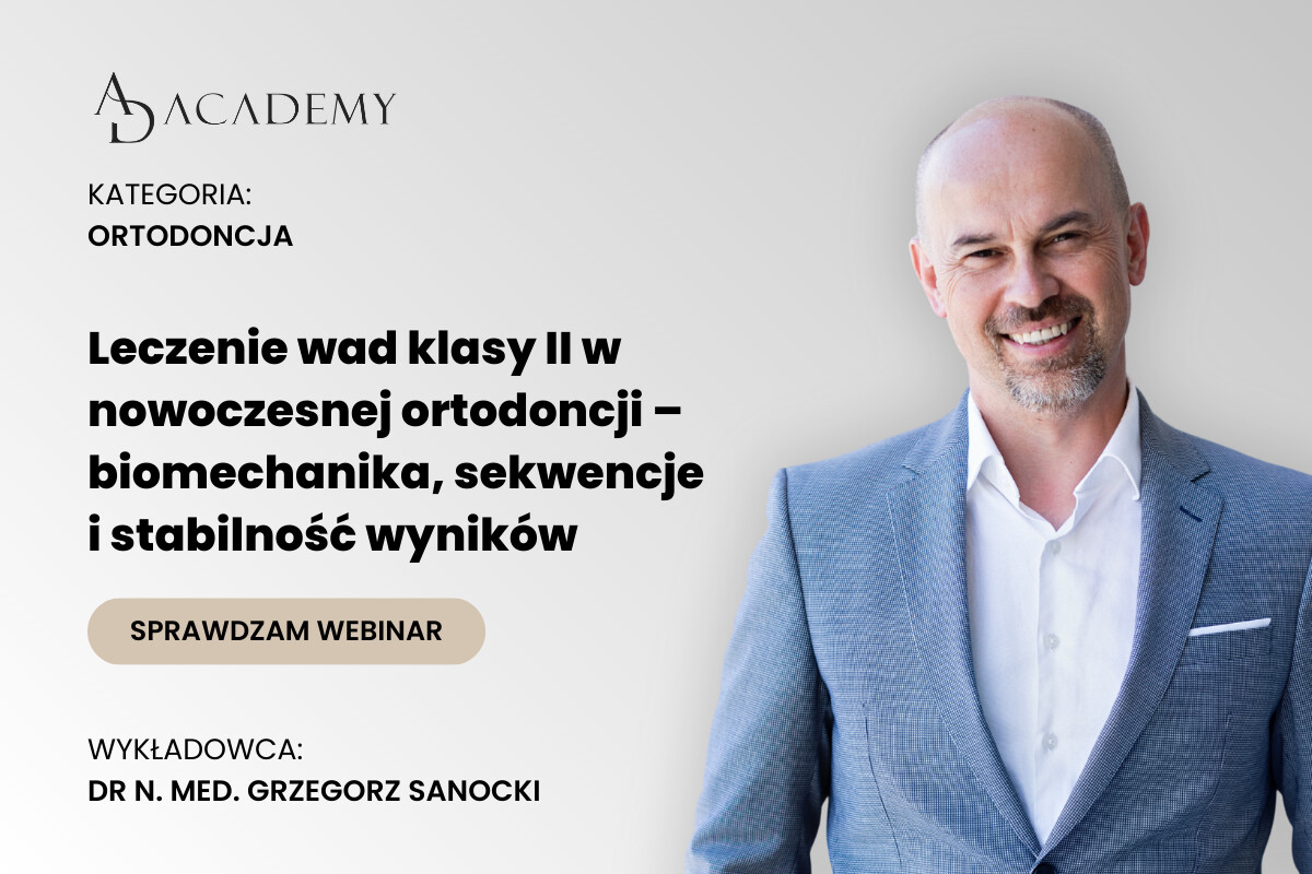 Leczenie wad klasy II w nowoczesnej ortodoncji – biomechanika, sekwencje i stabilność wyników