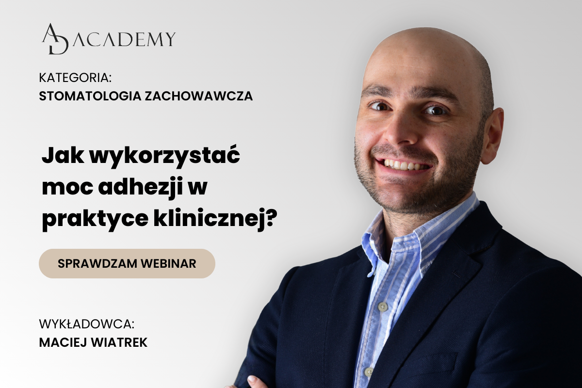 Jak wykorzystać moc adhezji w praktyce klinicznej?