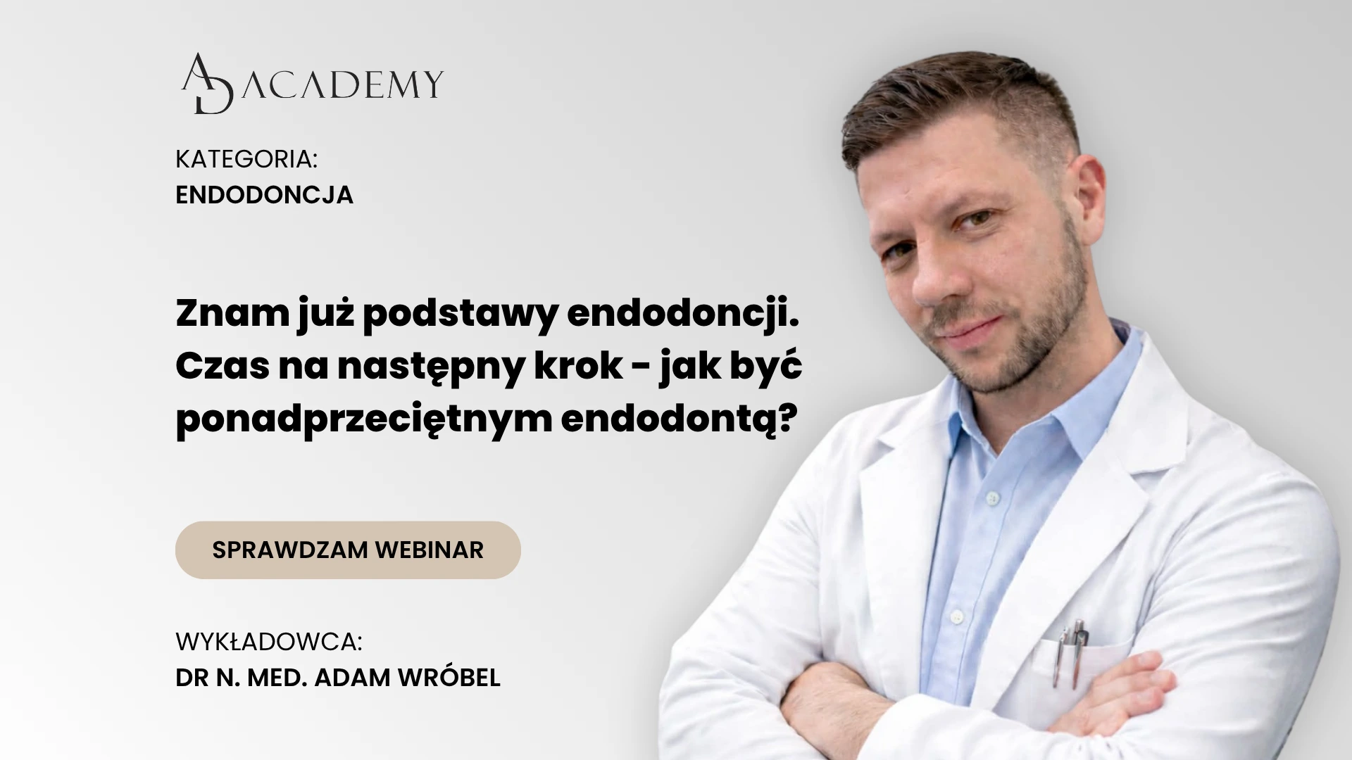 Znam już podstawy endodoncji. Czas na następny krok – jak być ponadprzeciętnym endodontą?